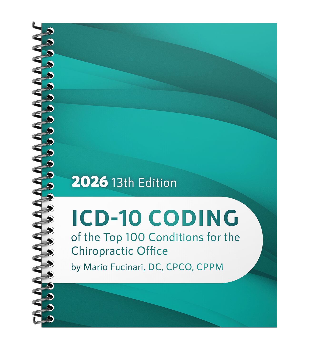 ICD-10 Coding of the Top 100 Conditions for the Chiropractic Office - Thirteenth Ed. (2026)