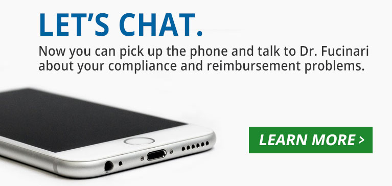 Let's Chat. Now you can pick up the phone and talk to Dr. Mario Fucinari about your compliance and reimbursement problems.